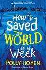 How I Saved the World in a Week - Polly Ho-Yen - 9781471193552