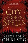 City of Spells (sequel to Into the Crooked Place) - Alexandra Christo - 9781471408434