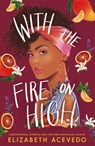 With the Fire on High - Elizabeth Acevedo - 9781471409004