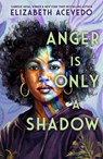 Anger is Only a Shadow - Elizabeth Acevedo - 9781471409448