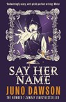 Say Her Name - Juno Dawson - 9781471421969