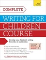 Complete Writing For Children Course - Clémentine Beauvais - 9781471804427