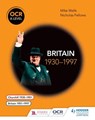 OCR A Level History: Britain 1930–1997 - Mike Wells ; Nicholas Fellows - 9781471837302