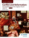 Access to History: Conflict and Reformation: The establishment of the Anglican Church 1529-70 for AQA - Roger Turvey - 9781471838736
