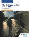 Access to History: The Cold War in Asia 1945-93 for OCR Second Edition - Vivienne Sanders - 9781471838798