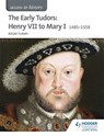 Access to History: The Early Tudors: Henry VII to Mary I 1485-1558 - Roger K. Turvey - 9781471838859