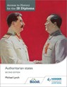 Access to History for the IB Diploma: Authoritarian states Second Edition - Michael Lynch - 9781471839306