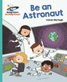 Reading Planet - Be an Astronaut - Turquoise: Galaxy - Ciaran Murtagh - 9781471879739