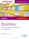 Edexcel A-level Business Student Guide: Theme 3: Business decisions and strategy - Mark Hage - 9781471883255