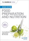 My Revision Notes: AQA GCSE Food Preparation and Nutrition - Yvonne Mackey ; Alexis Rickus ; Bev Saunder - 9781471886997