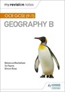 My Revision Notes: OCR GCSE (9-1) Geography B - Simon Ross ; Jo Payne ; Rebecca Blackshaw - 9781471887345