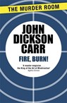 Fire, Burn! - John Dickson Carr - 9781471905315
