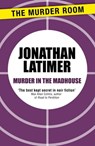 Murder in the Madhouse - Jonathan Latimer - 9781471910722