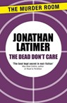 The Dead Don't Care - Jonathan Latimer - 9781471910746