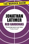 Red Gardenias - Jonathan Latimer - 9781471910753