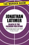 Black is the Fashion for Dying - Jonathan Latimer - 9781471910760