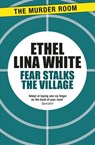 Fear Stalks the Village - Ethel Lina White - 9781471917028