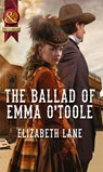 The Ballad Of Emma O'toole (Mills & Boon Historical) - Elizabeth Lane - 9781472004086