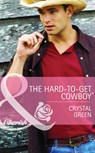 The Hard-To-Get Cowboy (Montana Mavericks: The Texans Are Coming!, Book 4) (Mills & Boon Cherish) - Crystal Green - 9781472004680