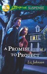 A Promise To Protect (Mills & Boon Love Inspired Suspense) - Liz Johnson - 9781472008107