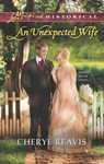 An Unexpected Wife (Mills & Boon Love Inspired Historical) - Cheryl Reavis - 9781472014306