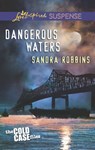 Dangerous Waters (The Cold Case Files, Book 1) (Mills & Boon Love Inspired Suspense) - Sandra Robbins - 9781472014672
