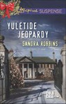 Yuletide Jeopardy (The Cold Case Files, Book 2) (Mills & Boon Love Inspired Suspense) - Sandra Robbins - 9781472014832