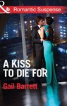 A Kiss to Die for (Buried Secrets, Book 2) (Mills & Boon Romantic Suspense) - Gail Barrett - 9781472015068