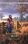 An Accidental Mom (Accidental Moms, Book 3) (Mills & Boon Love Inspired) - Loree Lough - 9781472020833