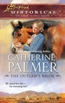 The Outlaw's Bride (Mills & Boon Love Inspired) - Catherine Palmer - 9781472023285