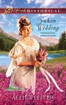 Yukon Wedding (Alaskan Brides, Book 1) (Mills & Boon Love Inspired) - Allie Pleiter - 9781472023346