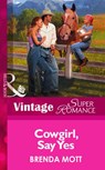 Cowgirl, Say Yes (Mills & Boon Vintage Superromance) - Brenda Mott - 9781472024565