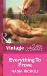 Everything To Prove (Going Back, Book 5) (Mills & Boon Vintage Superromance) - Nadia Nichols - 9781472024626