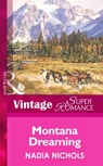 Montana Dreaming (Home on the Ranch, Book 25) (Mills & Boon Vintage Superromance) - Nadia Nichols - 9781472025203