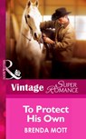 To Protect His Own (Single Father, Book 11) (Mills & Boon Vintage Superromance) - Brenda Mott - 9781472026392