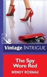The Spy Wore Red (Mills & Boon Intrigue) - Wendy Rosnau - 9781472032843
