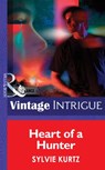 Heart Of A Hunter (The Seekers, Book 1) (Mills & Boon Intrigue) - Sylvie Kurtz - 9781472033611