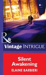 Silent Awakening (Mills & Boon Intrigue) - Elaine Barbieri - 9781472034588