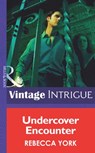 Undercover Encounter (New Orleans Confidential, Book 1) (Mills & Boon Intrigue) - Rebecca York - 9781472035158