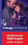 Undercover Nightingale (Spy Games, Book 4) (Mills & Boon Intrigue) - Wendy Rosnau - 9781472035363