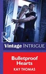 Bulletproof Hearts (Mills & Boon Intrigue) - Kay Thomas - 9781472035530