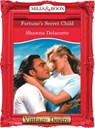 Fortune's Secret Child (Fortune's Children, Book 25) (Mills & Boon Desire) - Shawna Delacorte - 9781472037060