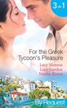 For The Greek Tycoon's Pleasure: The Greek's Pregnant Lover (Traditional Greek Husbands) / The Greek Tycoon's Achilles Heel (The Greek Tycoons) / The Kristallis Baby (Greek Tycoons) (Mills & Boon By R - Lucy Monroe ; Lucy Gordon ; Natalie Rivers - 9781472044747