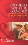 Stranded With The Rancher (Texas Cattleman's Club: After the Storm, Book 2) (Mills & Boon Desire) - Janice Maynard - 9781472049681