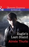 Eagle's Last Stand (Copper Canyon, Book 6) (Mills & Boon Intrigue) - Aimée Thurlo - 9781472050601