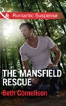 The Mansfield Rescue (The Mansfield Brothers, Book 3) (Mills & Boon Romantic Suspense) - Beth Cornelison - 9781472051110