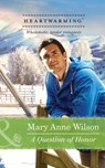 A Question Of Honor (The Carsons of Wolf Lake, Book 1) (Mills & Boon Heartwarming) - Mary Anne Wilson - 9781472054449