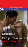 Kincaid's Dangerous Game (Mills & Boon Intrigue) - Kathleen Creighton - 9781472057488