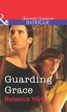 Guarding Grace (Mills & Boon Intrigue) - Rebecca York - 9781472058348
