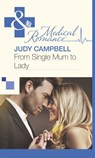 From Single Mum to Lady (Mills & Boon Medical) - Judy Campbell - 9781472059680